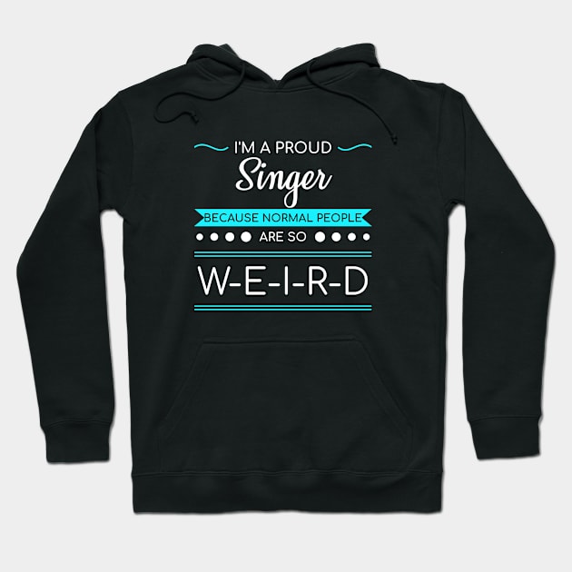I'm A Proud Singer Funny Gift Hoodie by bigD